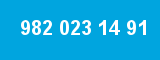 982 023 14 91